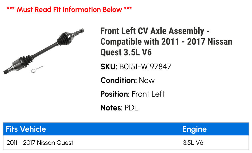 2014 2017 CV Release 3.5L Front 2011 Nissan Axle – Assembly 2016 – 2015 Left Quest – V6 2012 2013 Compatible New with - Special Edition